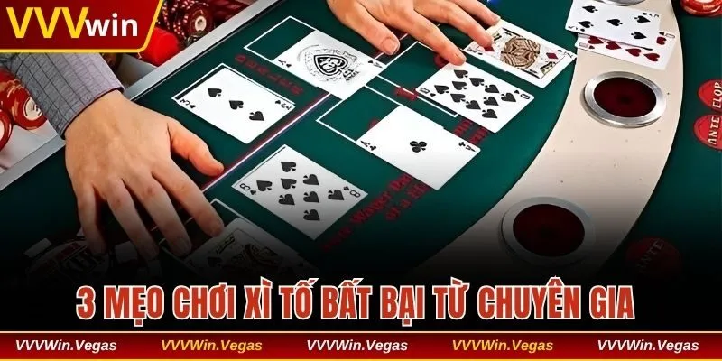 Bỏ túi ngay 3 mẹo hay từ chuyên gia giúp gia tăng cơ hội thắng 