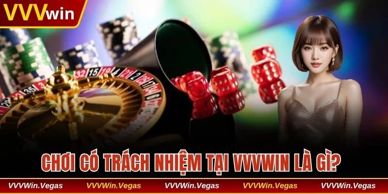 Chơi có trách nhiệm tại VVVwin là gì?